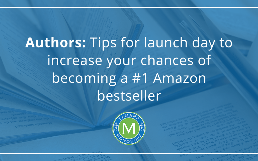 Authors: Tips for launch day to increase your chances of becoming a #1 Amazon bestseller