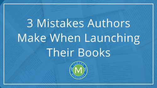 3 Mistakes Authors Make When Launching Their Books