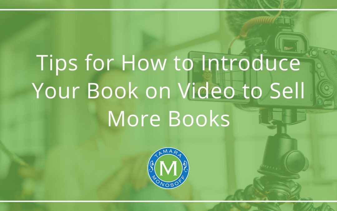 Tips for How to Introduce Your Book on Video to Sell More Books