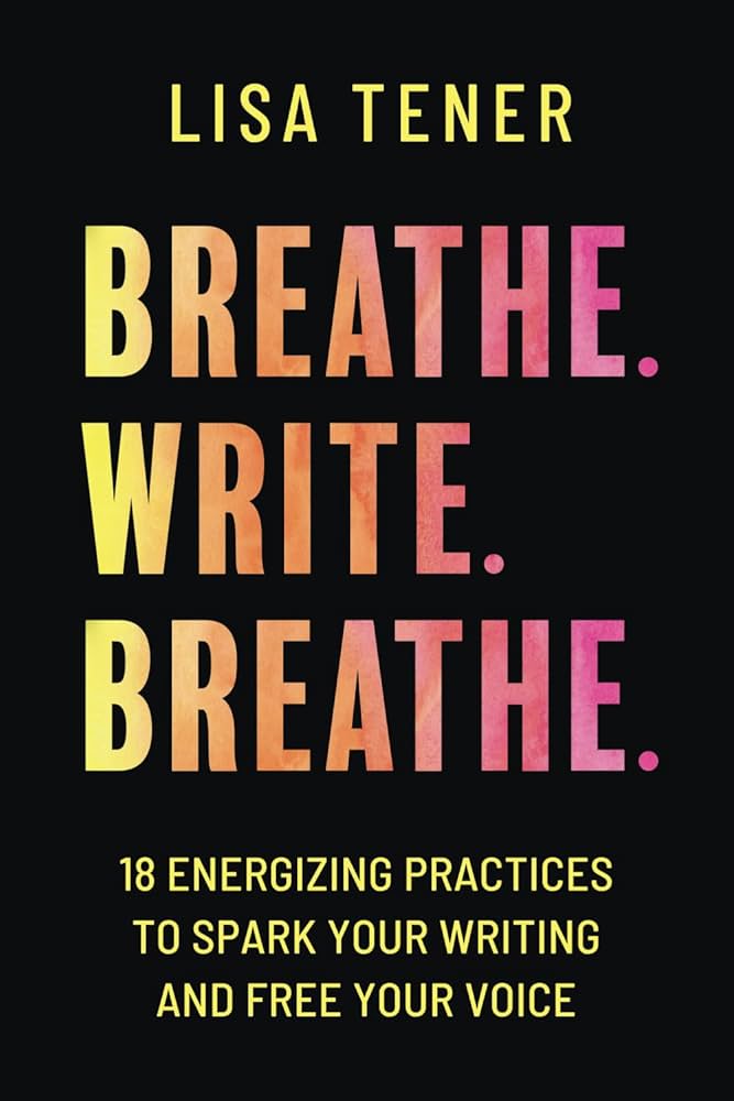 Breathe. Write. Breathe. by Lisa Tener